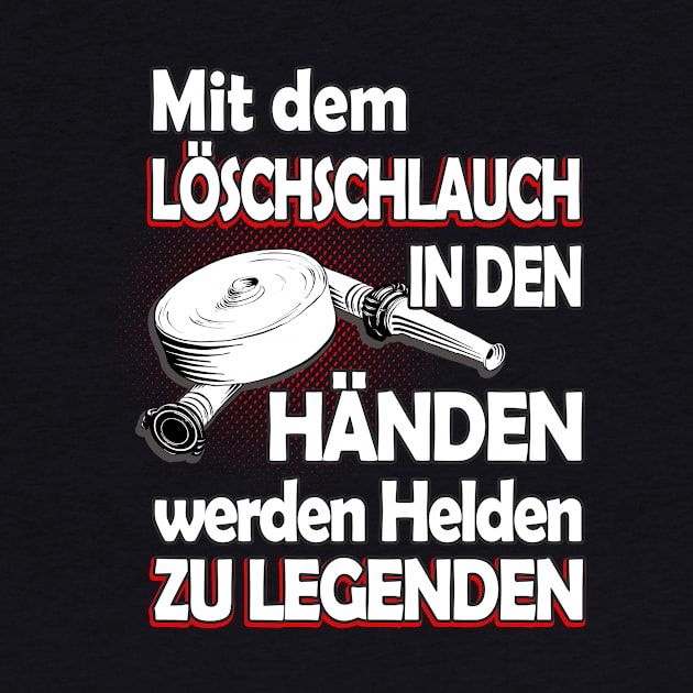 Feuerwehr Löschschlauch Helden Spruch by Foxxy Merch